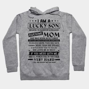 I Am A Lucky Son Because I’m Raised By A Freaking Awesome Mom She Was Born In October Shirt Hoodie